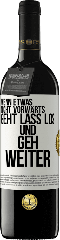 39,95 € Kostenloser Versand | Rotwein RED Ausgabe MBE Reserve Wenn etwas nicht vorwärts geht, lass los und geh weiter Weißes Etikett. Anpassbares Etikett Reserve 12 Monate Ernte 2016 Tempranillo