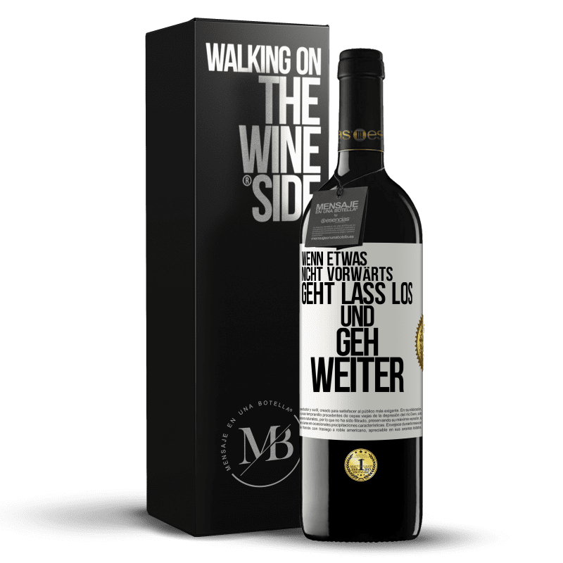 39,95 € Kostenloser Versand | Rotwein RED Ausgabe MBE Reserve Wenn etwas nicht vorwärts geht, lass los und geh weiter Weißes Etikett. Anpassbares Etikett Reserve 12 Monate Ernte 2016 Tempranillo