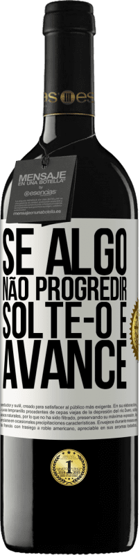 39,95 € Envio grátis | Vinho tinto Edição RED MBE Reserva Se algo não progredir, solte-o e avance Etiqueta Branca. Etiqueta personalizável Reserva 12 Meses Colheita 2016 Tempranillo