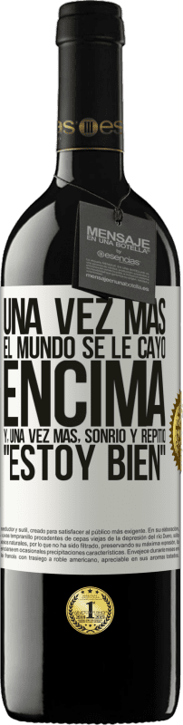 Envío gratis | Vino Tinto Edición RED MBE Reserva Una vez más, el mundo se le cayó encima. Y, una vez más, sonrió y repitió Estoy bien Etiqueta Blanca. Etiqueta personalizable Reserva 12 Meses Cosecha 2014 Tempranillo