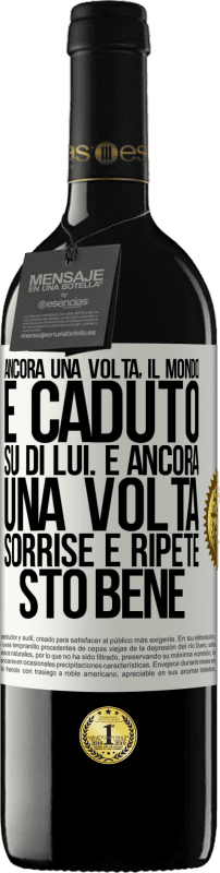 «Ancora una volta, il mondo è caduto su di lui. E ancora una volta, sorrise e ripeté Sto bene» Edizione RED MBE Riserva
