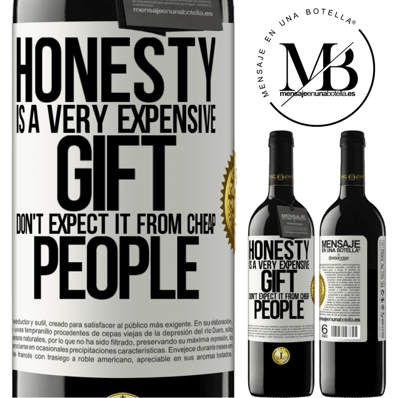 24,95 € Free Shipping | Red Wine RED Edition Crianza 6 Months Honesty is a very expensive gift. Don't expect it from cheap people White Label. Customizable label Aging in oak barrels 6 Months Harvest 2019 Tempranillo