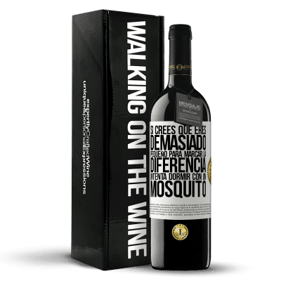 «Si crees que eres demasiado pequeño para marcar la diferencia, intenta dormir con un mosquito» Edición RED MBE Reserva