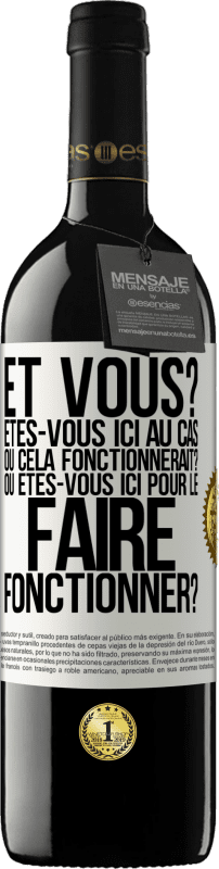 Envoi gratuit | Vin rouge Édition RED MBE Réserve Et vous? Êtes-vous ici au cas où cela fonctionnerait? Ou êtes-vous ici pour le faire fonctionner? Étiquette Blanche. Étiquette personnalisable Réserve 12 Mois Récolte 2014 Tempranillo