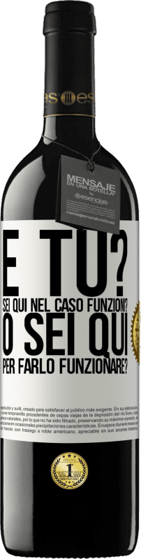 «e tu? Sei qui nel caso funzioni, o sei qui per farlo funzionare?» Edizione RED MBE Riserva