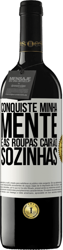 39,95 € | Vinho tinto Edição RED MBE Reserva Conquiste minha mente e as roupas cairão sozinhas Etiqueta Branca. Etiqueta personalizável Reserva 12 Meses Colheita 2015 Tempranillo