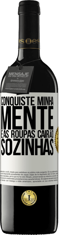 39,95 € | Vinho tinto Edição RED MBE Reserva Conquiste minha mente e as roupas cairão sozinhas Etiqueta Branca. Etiqueta personalizável Reserva 12 Meses Colheita 2016 Tempranillo