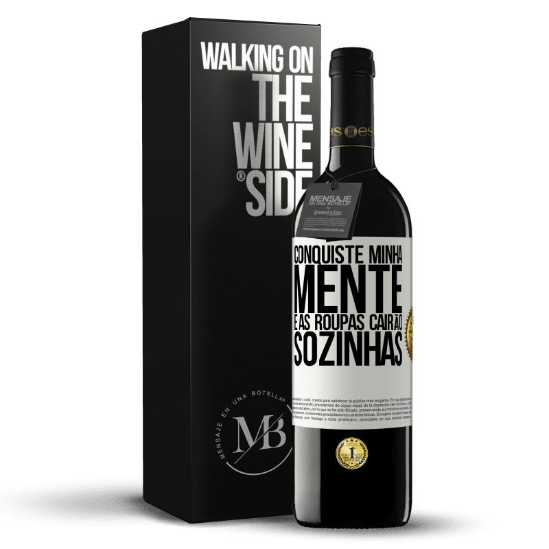 39,95 € Envio grátis | Vinho tinto Edição RED MBE Reserva Conquiste minha mente e as roupas cairão sozinhas Etiqueta Branca. Etiqueta personalizável Reserva 12 Meses Colheita 2015 Tempranillo