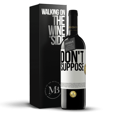«Do not suppose» RED Edition MBE Reserve