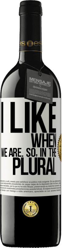 39,95 € | Красное вино Издание RED MBE Бронировать Мне нравится, когда мы. Так во множественном числе Белая этикетка. Настраиваемая этикетка Бронировать 12 Месяцы Урожай 2016 Tempranillo