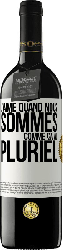 39,95 € Envoi gratuit | Vin rouge Édition RED MBE Réserve J'aime quand nous sommes. Comme ça au pluriel Étiquette Blanche. Étiquette personnalisable Réserve 12 Mois Récolte 2014 Tempranillo