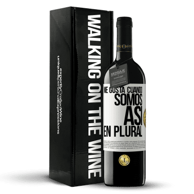 «Me gusta cuando somos. Así, en plural» Edición RED MBE Reserva