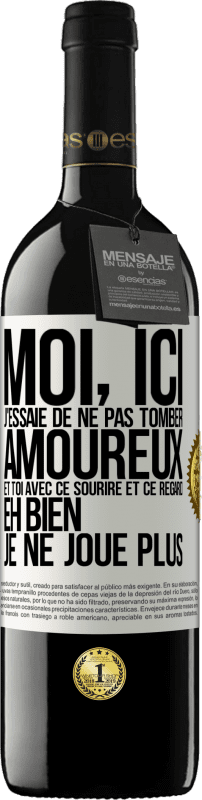 39,95 € | Vin rouge Édition RED MBE Réserve Moi, ici, j'essaie de ne pas tomber amoureux et toi avec ce sourire et ce regard eh bien, je ne joue plus Étiquette Blanche. Étiquette personnalisable Réserve 12 Mois Récolte 2015 Tempranillo