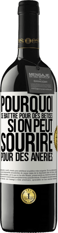 39,95 € Envoi gratuit | Vin rouge Édition RED MBE Réserve Pourquoi se battre pour des bêtises si on peut sourire pour des âneries Étiquette Blanche. Étiquette personnalisable Réserve 12 Mois Récolte 2016 Tempranillo