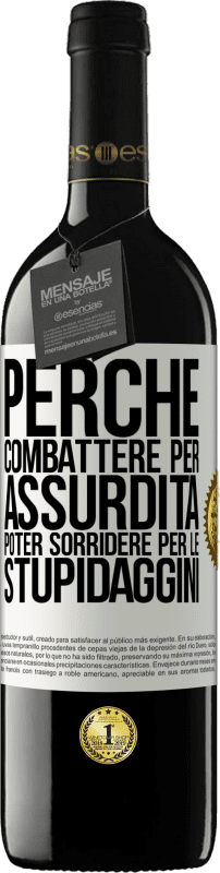 39,95 € | Vino rosso Edizione RED MBE Riserva Perché combattere per assurdità poter sorridere per le stupidaggini Etichetta Bianca. Etichetta personalizzabile Riserva 12 Mesi Raccogliere 2015 Tempranillo