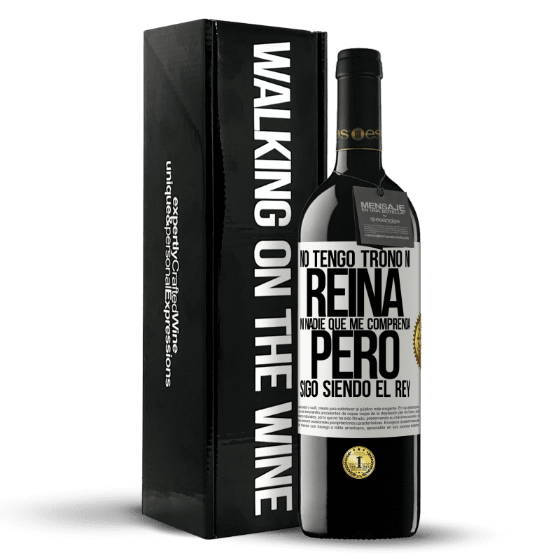 39,95 € Envío gratis | Vino Tinto Edición RED MBE Reserva No tengo trono ni reina, ni nadie que me comprenda, pero sigo siendo el rey Etiqueta Blanca. Etiqueta personalizable Reserva 12 Meses Cosecha 2015 Tempranillo