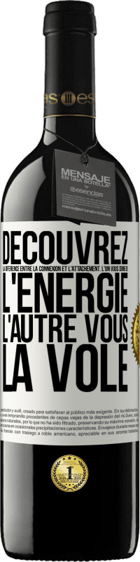 39,95 € | Vin rouge Édition RED MBE Réserve Découvrez la différence entre la connexion et l'attachement. L'un vous donne de l'énergie, l'autre vous la vole Étiquette Blanche. Étiquette personnalisable Réserve 12 Mois Récolte 2015 Tempranillo