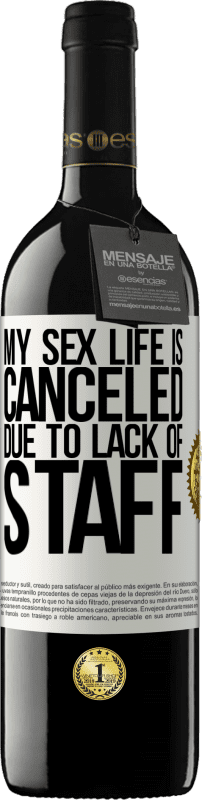 39,95 € | Red Wine RED Edition MBE Reserve My sex life is canceled due to lack of staff White Label. Customizable label Reserve 12 Months Harvest 2014 Tempranillo