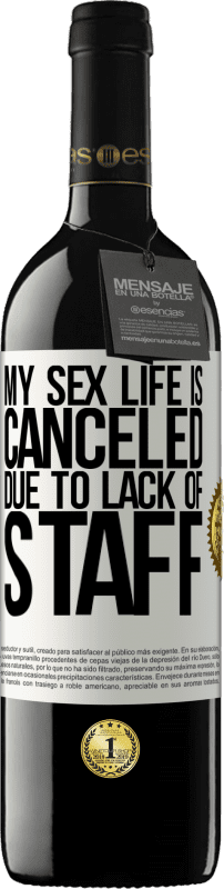 39,95 € | Red Wine RED Edition MBE Reserve My sex life is canceled due to lack of staff White Label. Customizable label Reserve 12 Months Harvest 2016 Tempranillo