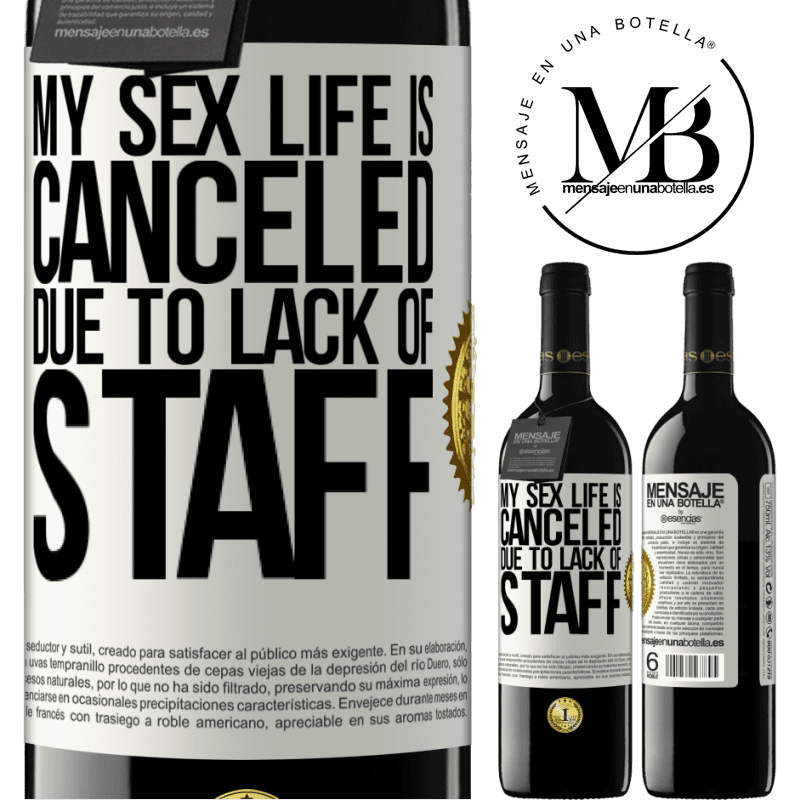 24,95 € Free Shipping | Red Wine RED Edition Crianza 6 Months My sex life is canceled due to lack of staff White Label. Customizable label Aging in oak barrels 6 Months Harvest 2019 Tempranillo