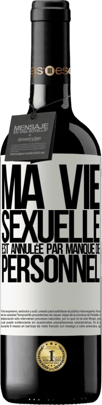 39,95 € | Vin rouge Édition RED MBE Réserve Ma vie sexuelle est annulée par manque de personnel Étiquette Blanche. Étiquette personnalisable Réserve 12 Mois Récolte 2015 Tempranillo