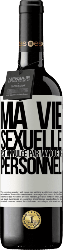 39,95 € | Vin rouge Édition RED MBE Réserve Ma vie sexuelle est annulée par manque de personnel Étiquette Blanche. Étiquette personnalisable Réserve 12 Mois Récolte 2016 Tempranillo