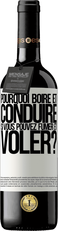 39,95 € Envoi gratuit | Vin rouge Édition RED MBE Réserve pourquoi boire et conduire si vous pouvez fumer et voler? Étiquette Blanche. Étiquette personnalisable Réserve 12 Mois Récolte 2016 Tempranillo
