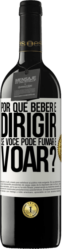 «por que beber e dirigir se você pode fumar e voar?» Edição RED MBE Reserva