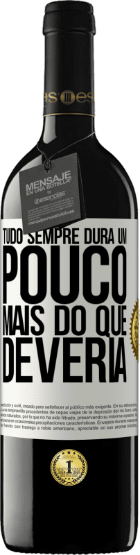 «Tudo sempre dura um pouco mais do que deveria» Edição RED MBE Reserva