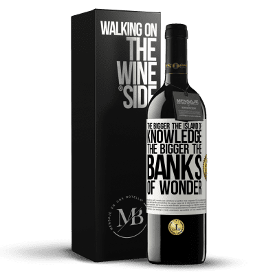 «The bigger the island of knowledge, the bigger the banks of wonder» RED Edition MBE Reserve