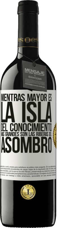 «Mientras mayor es la isla del conocimiento, más grandes son las riberas del asombro» Edición RED MBE Reserva