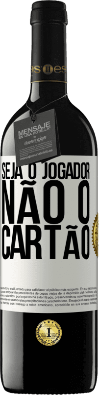 39,95 € | Vinho tinto Edição RED MBE Reserva Seja o jogador, não o cartão Etiqueta Branca. Etiqueta personalizável Reserva 12 Meses Colheita 2015 Tempranillo