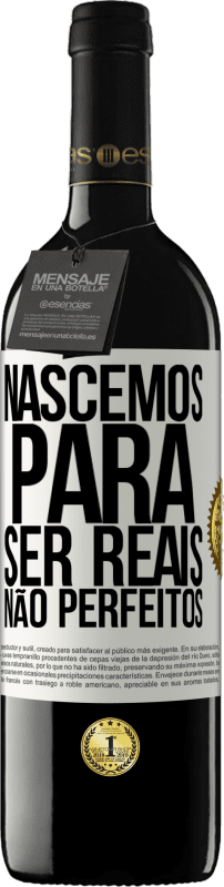 «Nascemos para ser reais, não perfeitos» Edição RED MBE Reserva