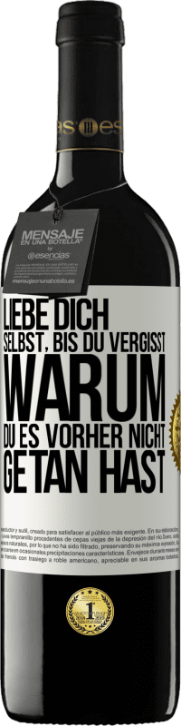 39,95 € | Rotwein RED Ausgabe MBE Reserve Liebe dich selbst, bis du vergisst, warum du es vorher nicht getan hast Weißes Etikett. Anpassbares Etikett Reserve 12 Monate Ernte 2015 Tempranillo