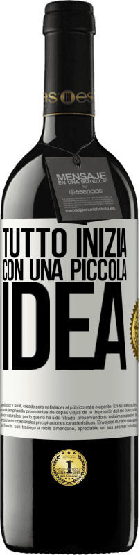«Tutto inizia con una piccola idea» Edizione RED MBE Riserva