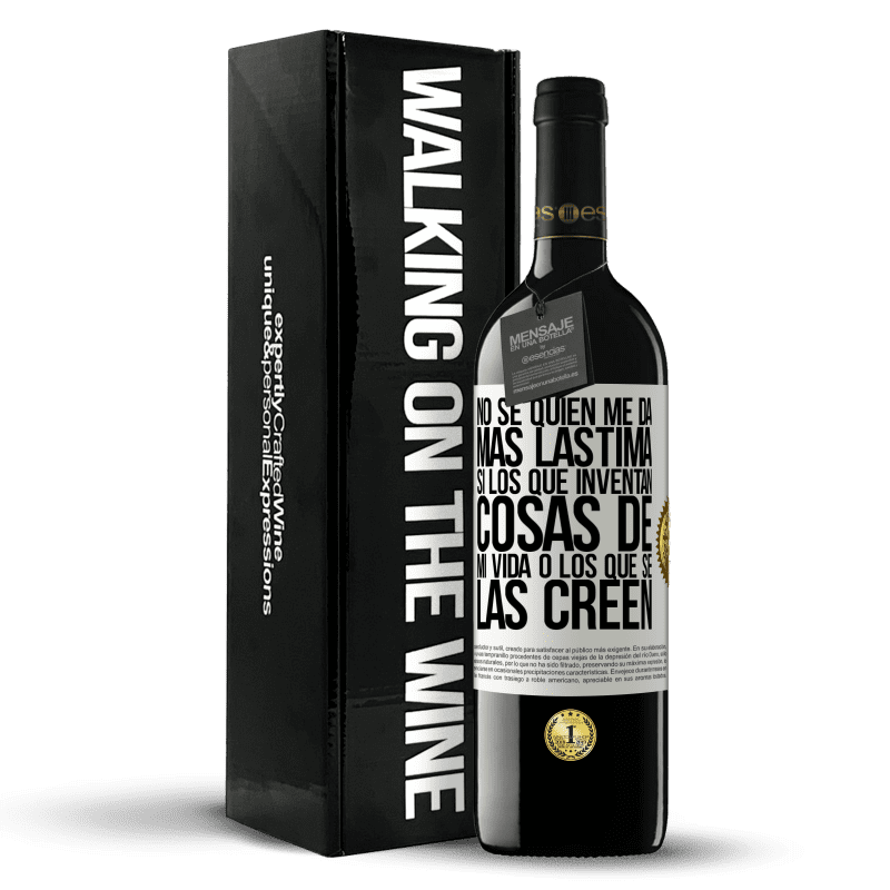 39,95 € Envío gratis | Vino Tinto Edición RED MBE Reserva No sé quién me da más lástima, si los que inventan cosas de mi vida o los que se las creen Etiqueta Blanca. Etiqueta personalizable Reserva 12 Meses Cosecha 2015 Tempranillo