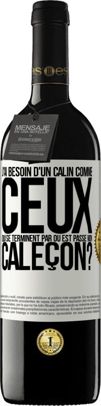 Envoi gratuit | Vin rouge Édition RED MBE Réserve J'ai besoin d'un câlin comme ceux qui se terminent par Où est passé mon caleçon? Étiquette Blanche. Étiquette personnalisable Réserve 12 Mois Récolte 2014 Tempranillo