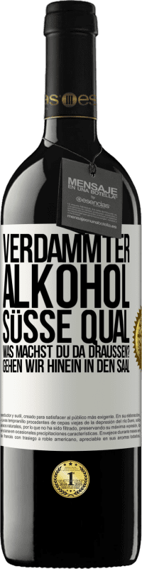 39,95 € Kostenloser Versand | Rotwein RED Ausgabe MBE Reserve Verdammter Alkohol, süße Qual. Was machst du da draußen? Gehen wir hinein in den Saal Weißes Etikett. Anpassbares Etikett Reserve 12 Monate Ernte 2016 Tempranillo