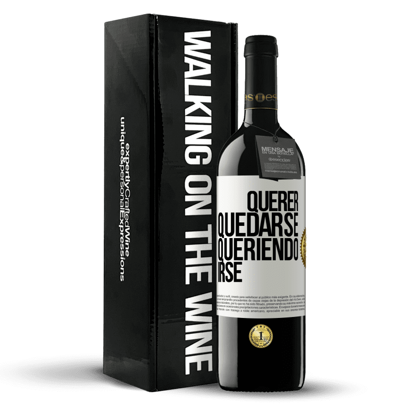 39,95 € Envío gratis | Vino Tinto Edición RED MBE Reserva Querer quedarse queriendo irse Etiqueta Blanca. Etiqueta personalizable Reserva 12 Meses Cosecha 2015 Tempranillo