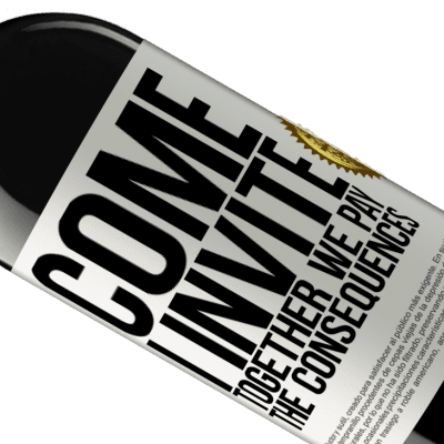 Unique & Personal Expressions. «Come, I invite, together we pay the consequences» RED Edition MBE Reserve