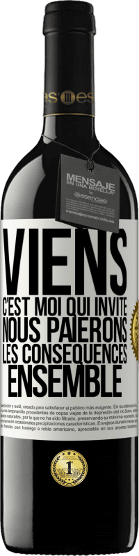 39,95 € | Vin rouge Édition RED MBE Réserve Viens, c'est moi qui invite, nous paierons les conséquences ensemble Étiquette Blanche. Étiquette personnalisable Réserve 12 Mois Récolte 2015 Tempranillo