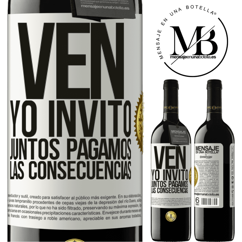 39,95 € Envío gratis | Vino Tinto Edición RED MBE Reserva Ven, yo invito, juntos pagamos las consecuencias Etiqueta Blanca. Etiqueta personalizable Reserva 12 Meses Cosecha 2014 Tempranillo