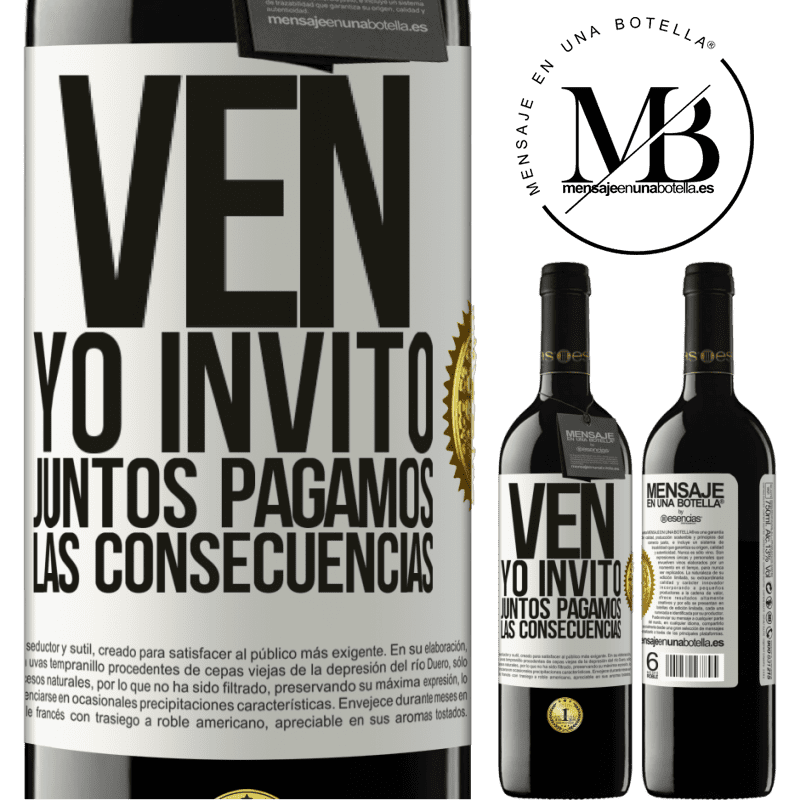 39,95 € Envío gratis | Vino Tinto Edición RED MBE Reserva Ven, yo invito, juntos pagamos las consecuencias Etiqueta Blanca. Etiqueta personalizable Reserva 12 Meses Cosecha 2016 Tempranillo
