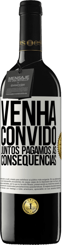 39,95 € | Vinho tinto Edição RED MBE Reserva Venha, convido, juntos pagamos as consequências Etiqueta Branca. Etiqueta personalizável Reserva 12 Meses Colheita 2016 Tempranillo