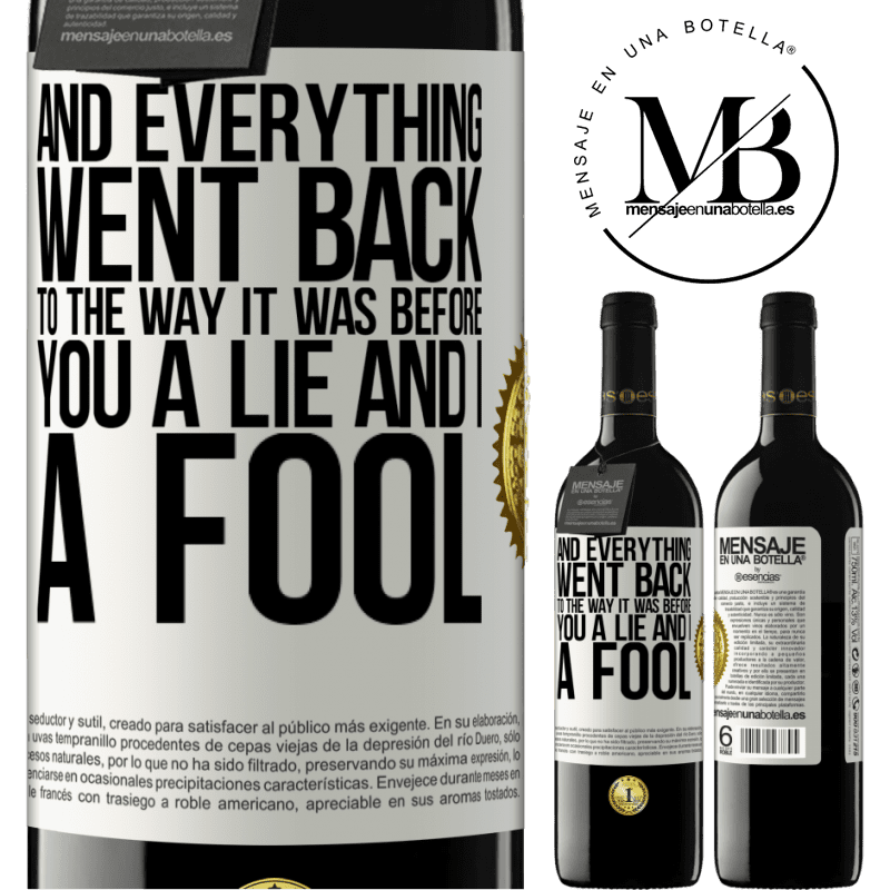 24,95 € Free Shipping | Red Wine RED Edition Crianza 6 Months And everything went back to the way it was before. You a lie and I a fool White Label. Customizable label Aging in oak barrels 6 Months Harvest 2019 Tempranillo