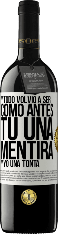 39,95 € | Vino Tinto Edición RED MBE Reserva Y todo volvió a ser como antes. Tú una mentira y yo una tonta Etiqueta Blanca. Etiqueta personalizable Reserva 12 Meses Cosecha 2016 Tempranillo