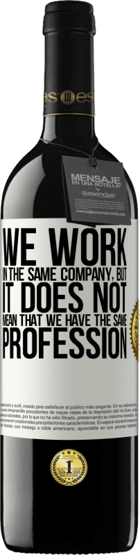 39,95 € | 赤ワイン REDエディション MBE 予約する 同じ会社で働いているということは、同じ職業を持っているという意味ではありません ホワイトラベル. カスタマイズ可能なラベル 予約する 12 月 収穫 2016 Tempranillo