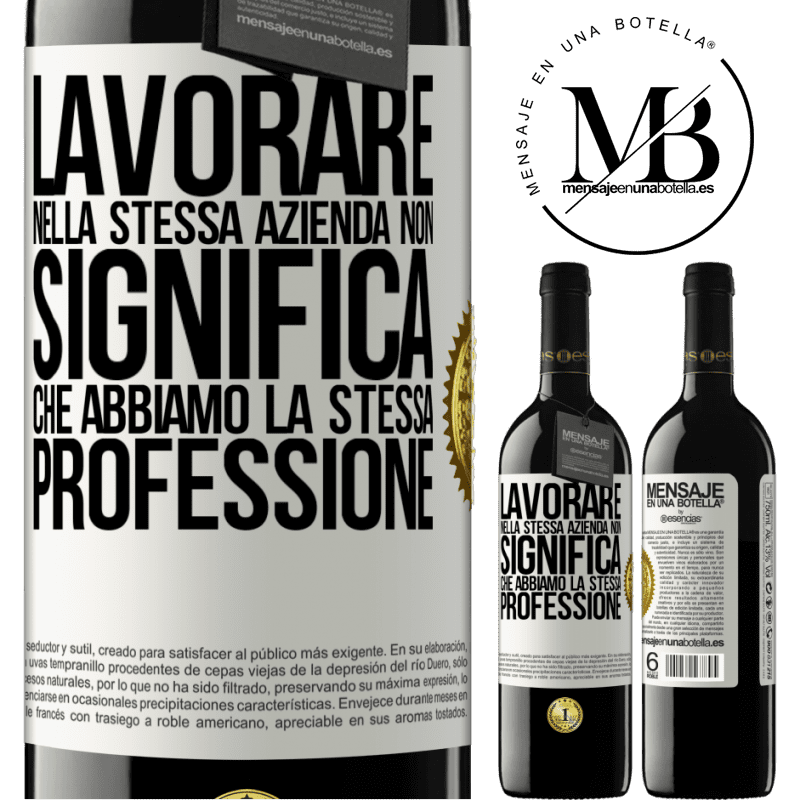 39,95 € Spedizione Gratuita | Vino rosso Edizione RED MBE Riserva Lavorare nella stessa azienda non significa che abbiamo la stessa professione Etichetta Bianca. Etichetta personalizzabile Riserva 12 Mesi Raccogliere 2014 Tempranillo