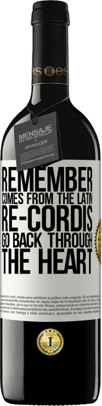 39,95 € | 红酒 RED版 MBE 预订 记住，来自拉丁语“ re-cordis”的内心深处 白标. 可自定义的标签 预订 12 个月 收成 2016 Tempranillo