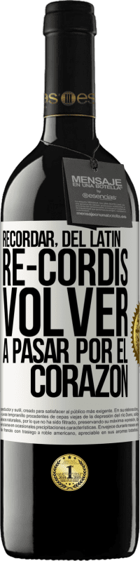 «RECORDAR, del latín re-cordis, volver a pasar por el corazón» Edición RED MBE Reserva